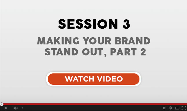 Session 3: Making Your Brand Stand Out, Part 2