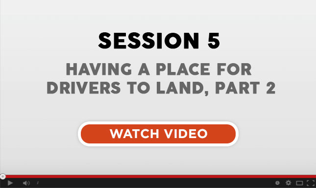 Session 5: Having a Place for Drivers to Land, Part 2